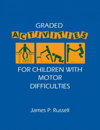 Carte Graded Activities for Children with Motor Difficulties James P. Russell