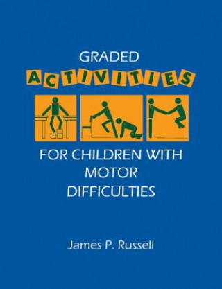 Book Graded Activities for Children with Motor Difficulties James P. Russell