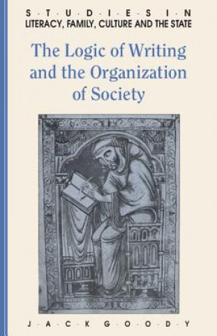 Könyv Logic of Writing and the Organization of Society Jack Goody