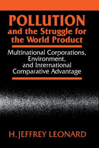 Knjiga Pollution and the Struggle for the World Product H. Jeffrey Leonard