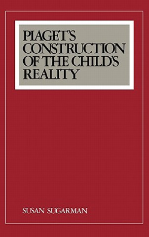 Carte Piaget's Construction of the Child's Reality Susan Sugarman
