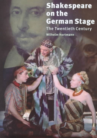 Buch Shakespeare on the German Stage: Volume 2, The Twentieth Century Wilhelm Hortmann