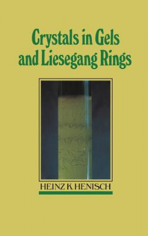 Книга Crystals in Gels and Liesegang Rings Heinz K. Henisch