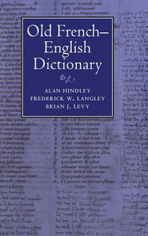 Carte Old French-English Dictionary Alan HindleyFrederick W. LangleyBrian J. Levy