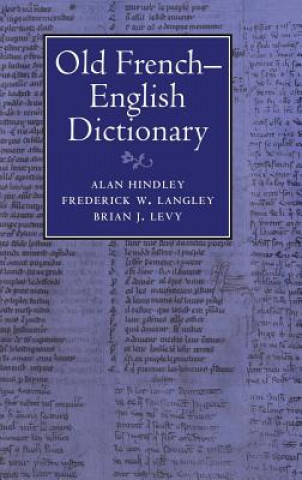 Kniha Old French-English Dictionary Alan HindleyFrederick W. LangleyBrian J. Levy