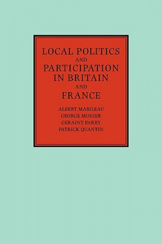 Livre Local Politics and Participation in Britain and France Albert MabileauGeorge MoyserGeraint ParryPatrick Quantin