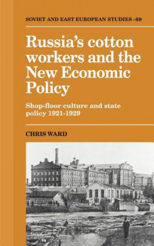 Carte Russia's Cotton Workers and the New Economic Policy Chris Ward