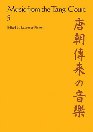 Kniha Music from the Tang Court: Volume 5 Laurence PickenNoël J. Nickson