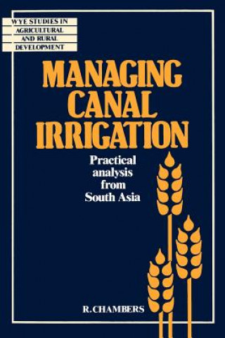 Könyv Managing Canal Irrigation Robert Chambers