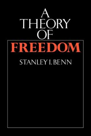 Kniha Theory of Freedom Stanley I. Benn