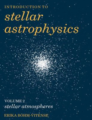 Carte Introduction to Stellar Astrophysics: Volume 2 Erika Böhm-Vitense