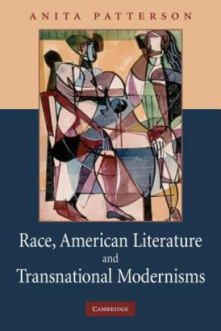 Kniha Race, American Literature and Transnational Modernisms Anita Patterson