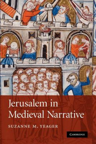 Livre Jerusalem in Medieval Narrative Suzanne M. Yeager