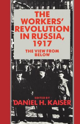 Könyv Workers' Revolution in Russia, 1917 Daniel H. Kaiser