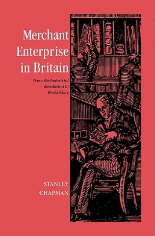 Książka Merchant Enterprise in Britain Stanley Chapman