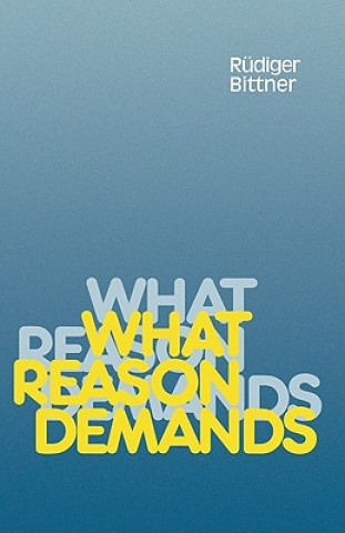 Carte What Reason Demands Rudiger BittnerTheodore Talbot