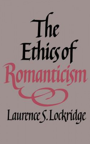 Könyv Ethics of Romanticism Laurence S. Lockridge