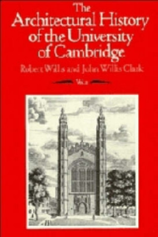 Carte Architectural History of the University of Cambridge and of the Colleges of Cambridge and Eton Robert WillisJohn Willis Clark