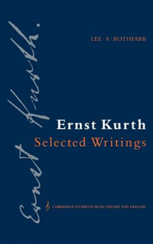 Knjiga Ernst Kurth: Selected Writings Ernst KurthLee A. Rothfarb