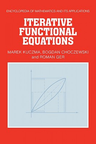 Kniha Iterative Functional Equations Marek KuczmaBogdan ChoczewskiRoman Ger