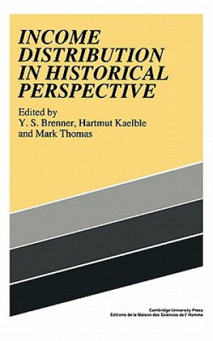 Kniha Income Distribution in Historical Perspective Y. S. BrennerHartmut KaelbleMark Thomas