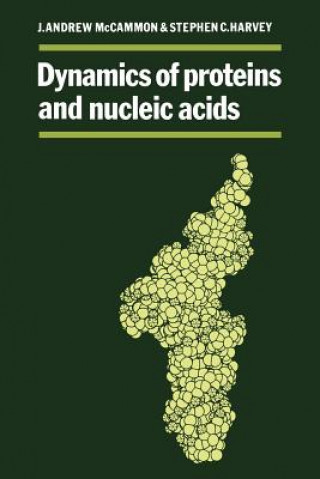 Kniha Dynamics of Proteins and Nucleic Acids J. Andrew McCammonStephen C. Harvey