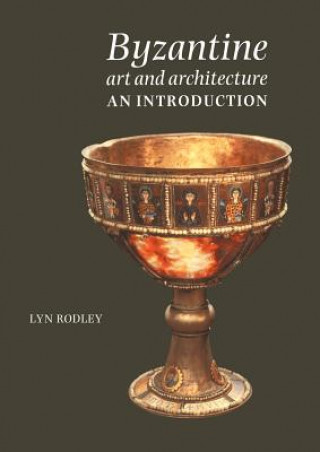 Könyv Byzantine Art and Architecture Lyn Rodley