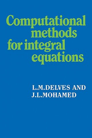 Knjiga Computational Methods for Integral Equations L. M. DelvesJ. L. Mohamed