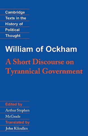 Kniha William of Ockham: A Short Discourse on Tyrannical Government William of OckhamArthur Stephen McGradeJohn Kilcullen