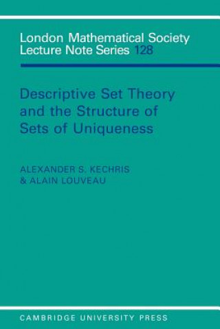 Book Descriptive Set Theory and the Structure of Sets of Uniqueness Alexander S. KechrisAlain Louveau