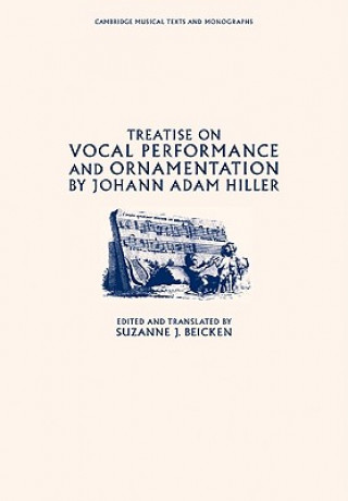 Knjiga Treatise on Vocal Performance and Ornamentation by Johann Adam Hiller Johann Adam HillerSuzanne J. Beicken