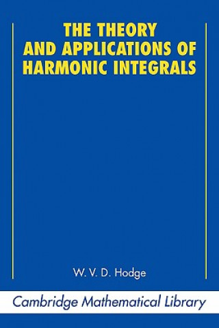 Könyv Theory and Applications of Harmonic Integrals W. V. D. Hodge