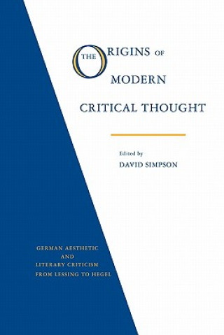 Buch Origins of Modern Critical Thought: German Aesthetic and Literary Criticism from Lessing to Hegel David Simpson