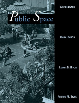 Könyv Public Space Stephen CarrMark FrancisLeanne G. RivlinAndrew M. Stone