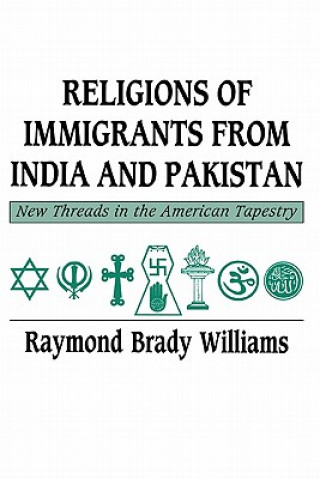 Carte Religions of Immigrants from India and Pakistan Raymond Brady Williams