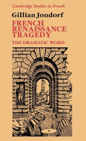 Könyv French Renaissance Tragedy Gillian Jondorf