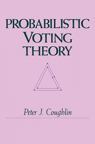 Könyv Probabilistic Voting Theory Peter J. Coughlin