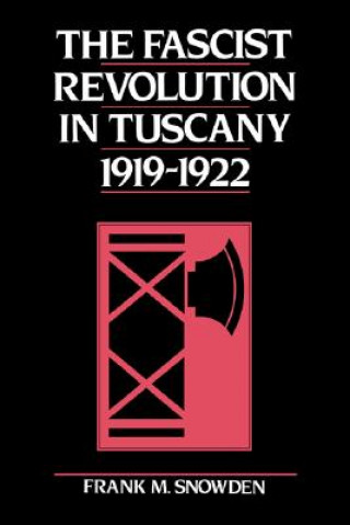 Book Fascist Revolution in Tuscany, 1919-22 Frank Snowden