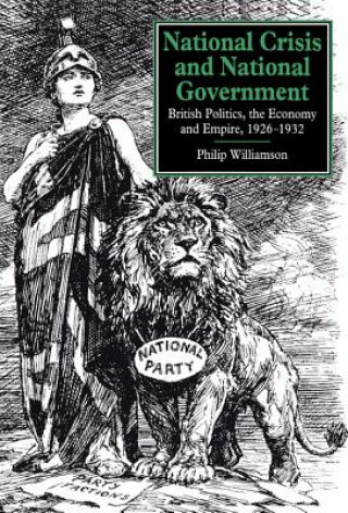 Kniha National Crisis and National Government Philip Williamson