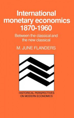 Kniha International Monetary Economics, 1870-1960 M. June Flanders