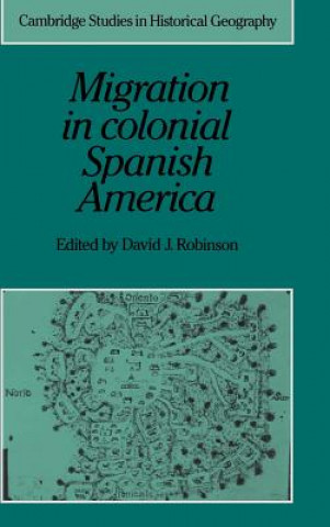 Книга Migration in Colonial Spanish America David J. Robinson