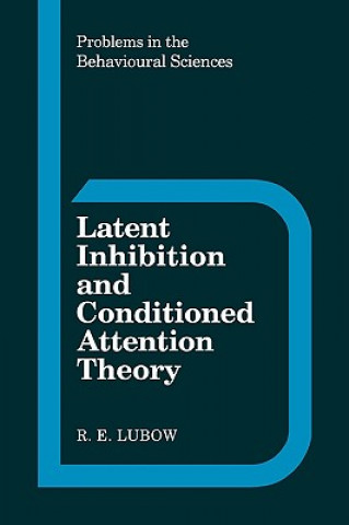 Könyv Latent Inhibition and Conditioned Attention Theory R. E. Lubow
