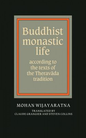 Carte Buddhist Monastic Life Mohan WijayaratnaClaude GrangierSteven CollinsSteven Collins