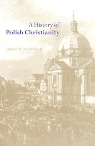 Könyv History of Polish Christianity Jerzy Kloczowski