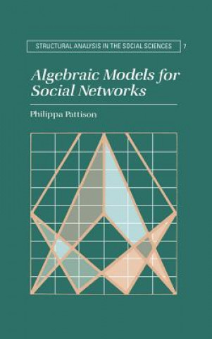 Könyv Algebraic Models for Social Networks Philippa Pattison