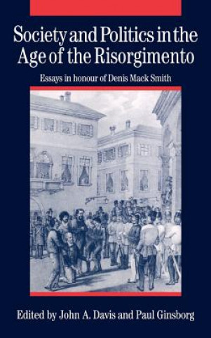 Knjiga Society and Politics in the Age of the Risorgimento John A. DavisPaul Ginsborg