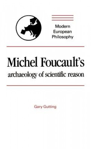 Könyv Michel Foucault's Archaeology of Scientific Reason Gary Gutting