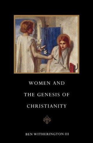 Knjiga Women and the Genesis of Christianity Ben Witherington