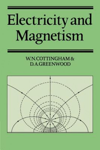 Könyv Electricity and Magnetism W. N. CottinghamD. A. Greenwood