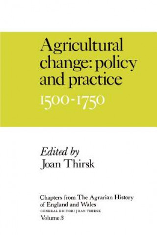 Buch Chapters from The Agrarian History of England and Wales: Volume 3, Agricultural Change: Policy and Practice, 1500-1750 Joan Thirsk